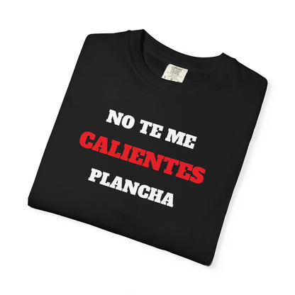 Funny Unisex T shirt,Mexican Humor T shirt,Latino Style Tee,Retro T shirt Neutral Gender.'No te me calientes plancha'.