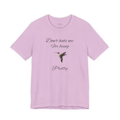 Pretty Hummingbird T shirt, Cute Graphic Shirt, Bird Lover Gift, Women's Tee.'Don't hate me for being pretty'