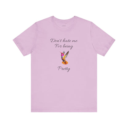 Cute Graphic Tee, Casual Shirt, Nature Lover Gift, Positive Vibes Apparel, Birthday, Everyday Wear, Gift for Her.'Don't hate me for being pretty