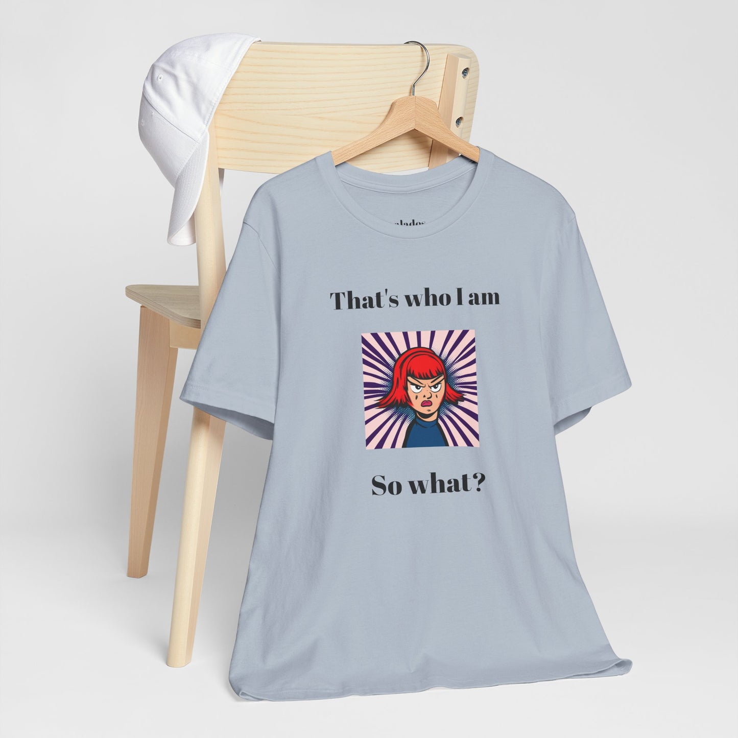 Bold Design Tee,Casual Wear for Women,Unique Graphic Tee,Gift for Teens.- "That's Who I Am, So What?" -