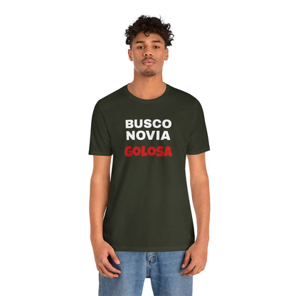 Funny Mexican Tee, Humorous  T-shirt, Sarcastic Tee, Gift for Lovers,Summer Style T-shirt,Latino T shirt. 'BUSCO NOVIA GOLOSA'