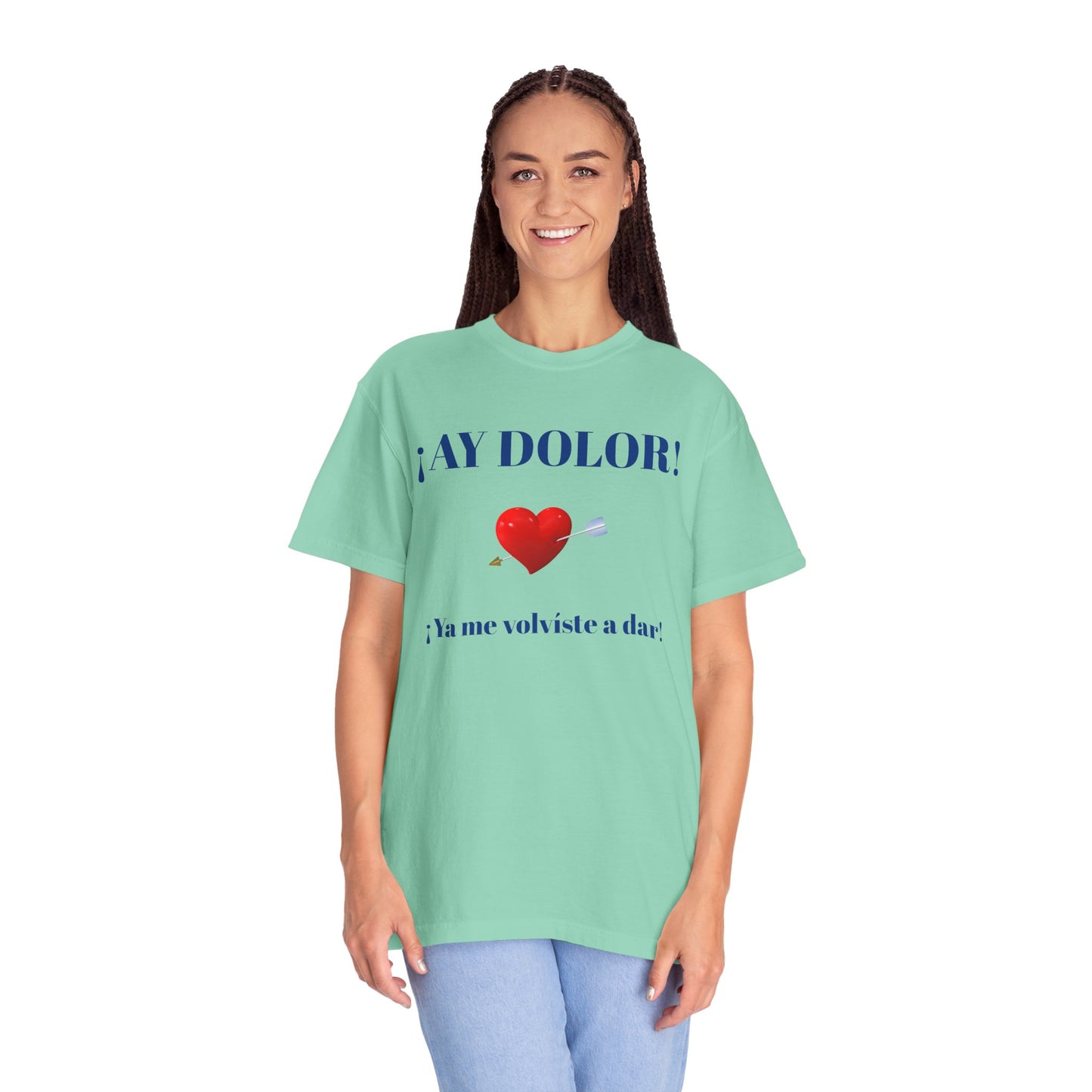 Funny Shirt for Latin Woman, Great Gift for Women, Cute Present for Teens,Birthday Gift,Holidays Gift. 'Ay dolor, Ya me volviste a dar!