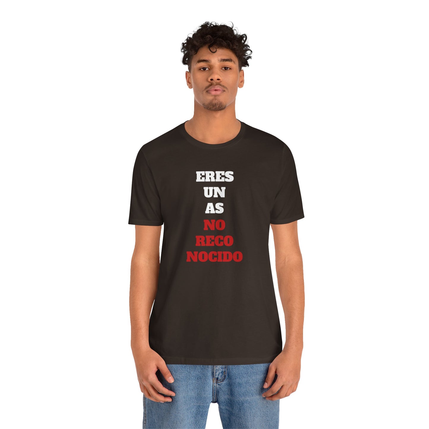 Funny Unisex T shirt,Mexican Humor Shirt.Sarcastic Tee,Casual Wear T shirt,Unique Design Tee. 'Eres un AS- NO Reconocido'