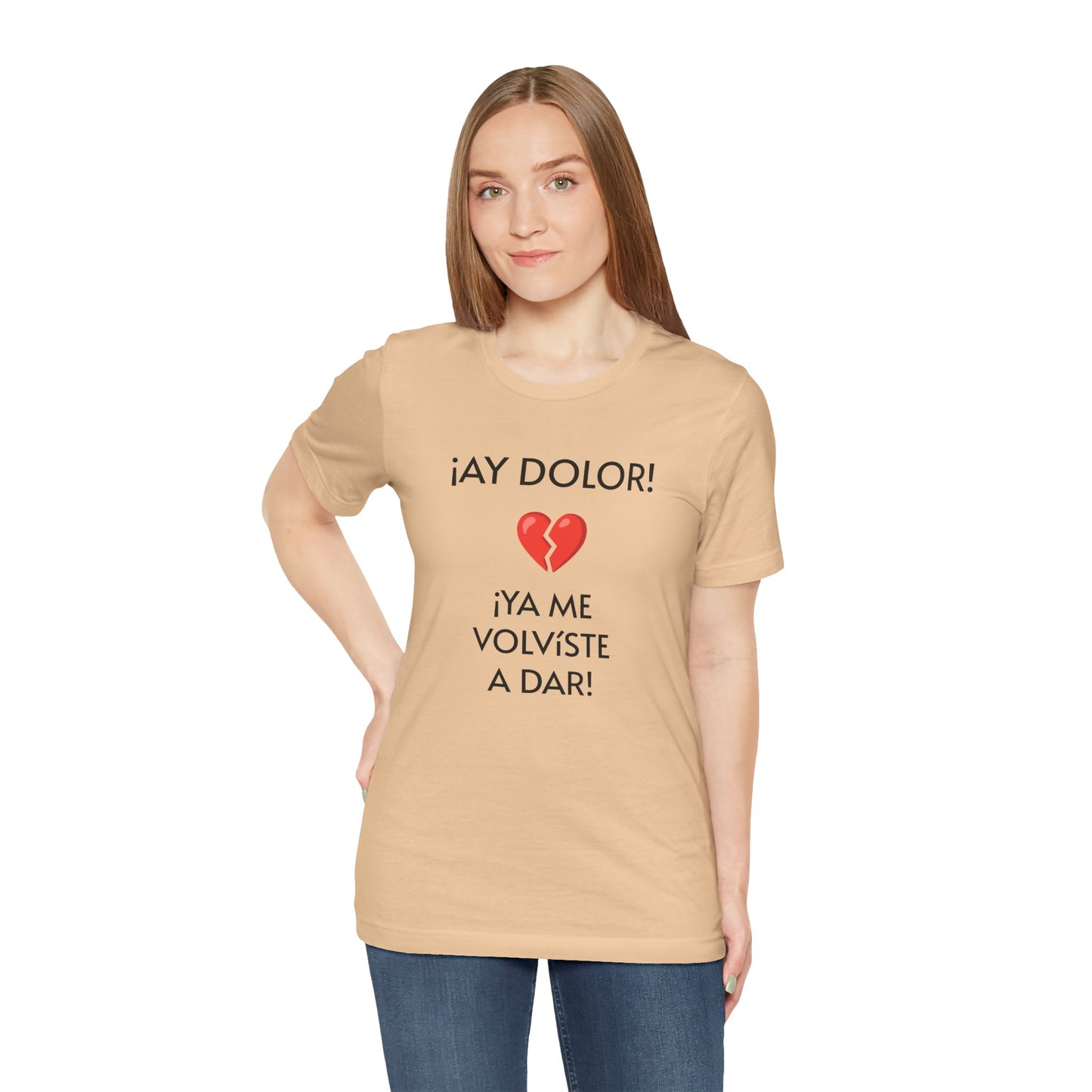 Cute Gift for Teens,Funny Mexican Tee with Heartbreak Design, Casual Wear for Women, Heartbreak Theme, Great gift for Teens.'¡AY DOLOR,!'