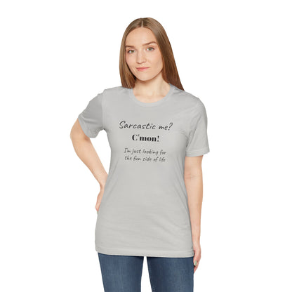 Bold Design Tee,Funny Unisex T-shirt,Sarcastic Humor Tee - Unisex Jersey Short Sleeve T-Shirt. 'SARCASTIC ME?'