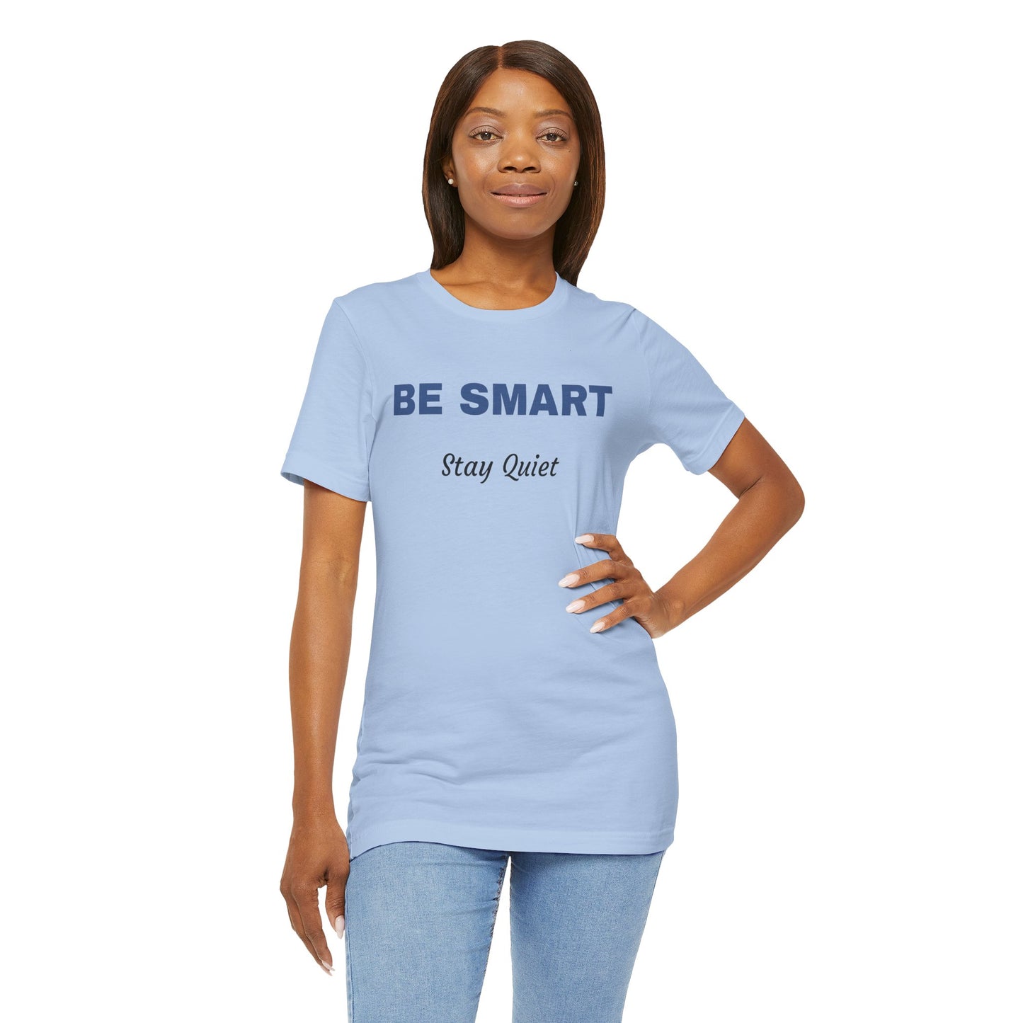 Bold Design Tee,Sarcastic Shirt,Funny Unisex T-shirt,Casual Fashion Neutral Gender. 'BE SMART STAY QUIET'