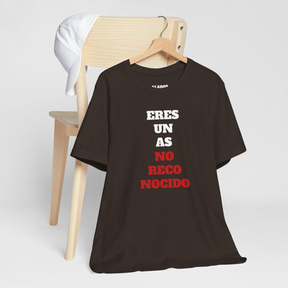 Funny Unisex T shirt,Mexican Humor Shirt.Sarcastic Tee,Casual Wear T shirt,Unique Design Tee. 'Eres un AS- NO Reconocido'