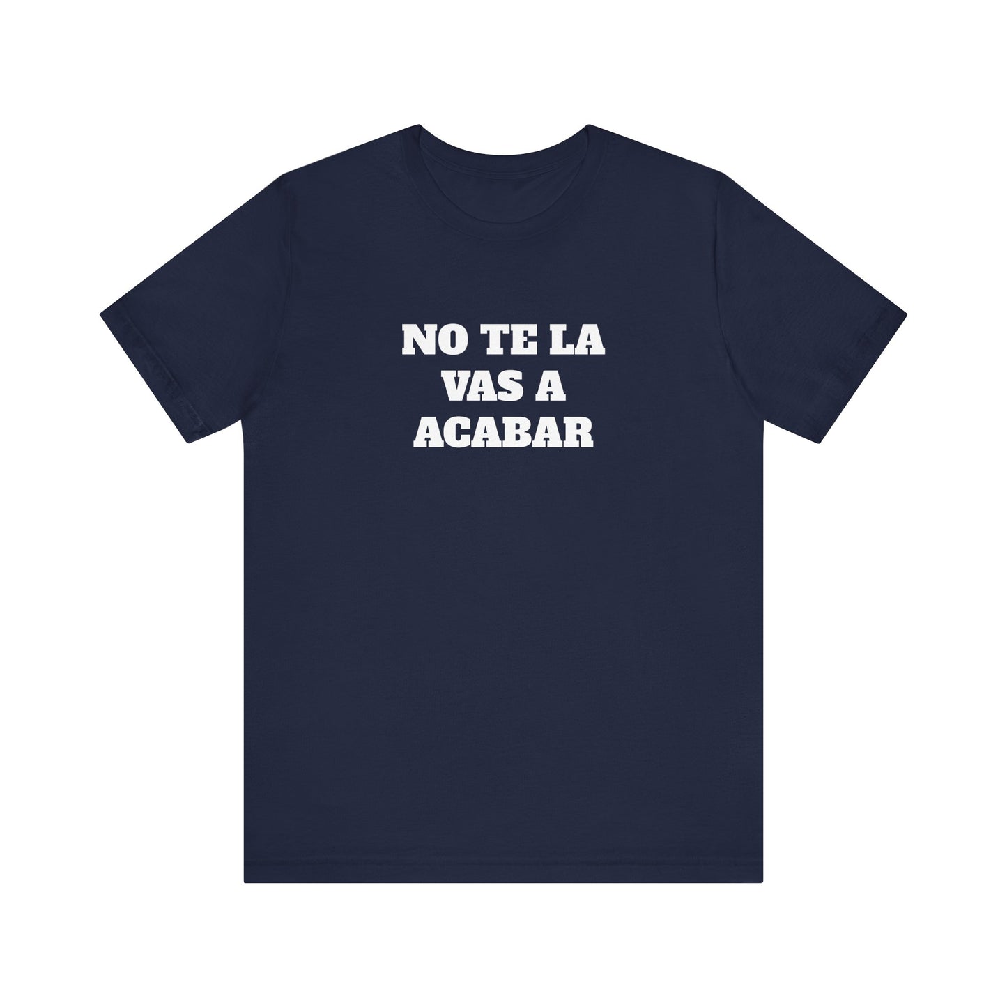 No te la vas a acabar! Funny Mexican T Shirts , Unisex Mexican Shirt, Humorous Graphic Tee, Men's Mexican Clothing,Camisetas Divertidas.