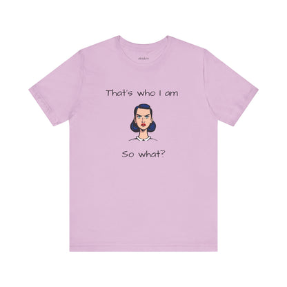 Empowering Statement Tee - "That's Who I Am, So What?" -  Jersey Short Sleeve for Teens