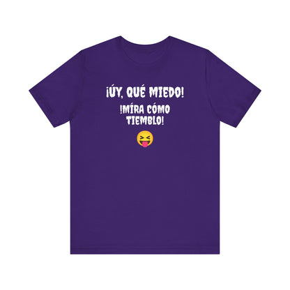 Funny T-Shirt Neutral Gender, Mexican Humor Shirt,Sarcastic Shirt,Best Holiday Gift.'Uy Que Miedo,Mira como tiemblo!'