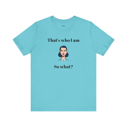 Bolt Design Shirt,  Women's Top, Unique Design Tee,Novelty Gift, Great Gift for Teens.'That's who I am,So what?'