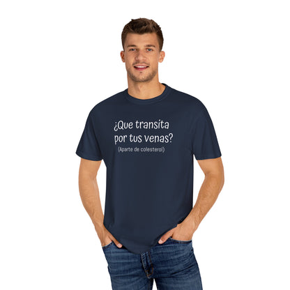 Funny Unisex T-shirt,Mexican Humor Tee,Sarcastic Shirt,Confortable Wear T shirt.'Que transita por tus venas?'