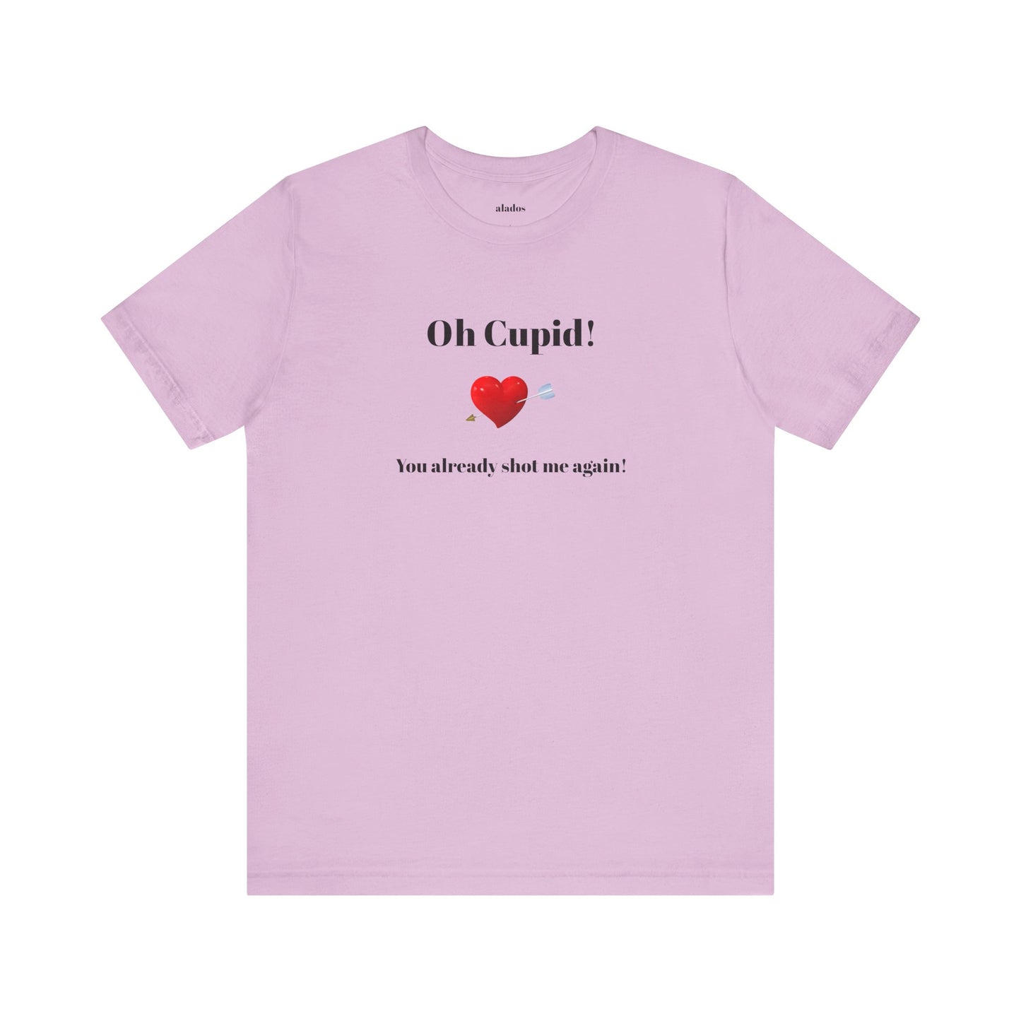 Cute Shirt for Women,Funny Girls' Tee, Humorous Women's T shirt, Hilarious Top for Her, Sassy Female Graphic Tee.'Oh Cupid,You already shot me again!'