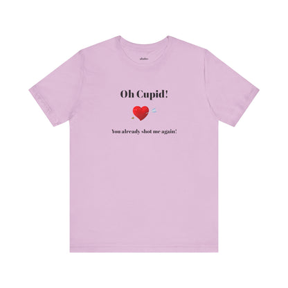Cute Shirt for Women,Funny Girls' Tee, Humorous Women's T shirt, Hilarious Top for Her, Sassy Female Graphic Tee.'Oh Cupid,You already shot me again!'