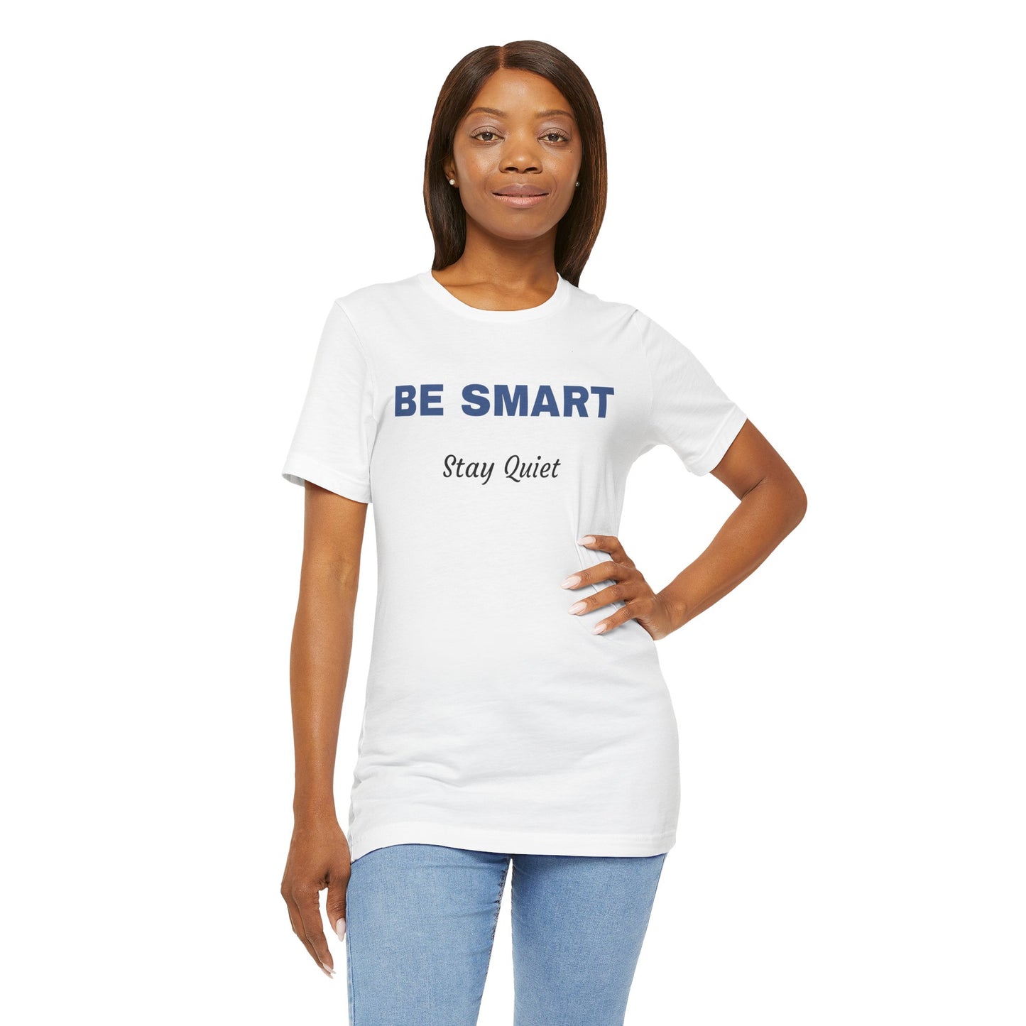 Bold Design Tee,Sarcastic Shirt,Funny Unisex T-shirt,Casual Fashion Neutral Gender. 'BE SMART STAY QUIET'