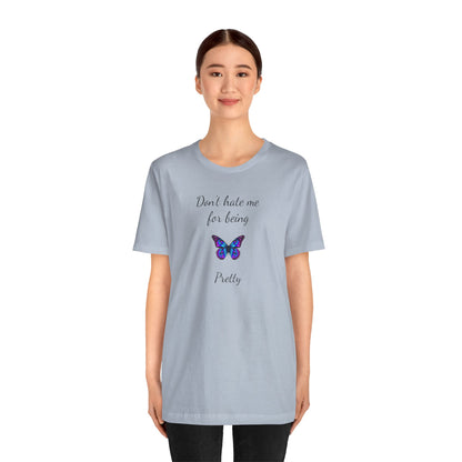 Cute Shirt for Women,Pretty Butterfly Graphic Tee,Unique Design Top,Casual Summer Wear- Don't Hate Me for Being Pretty-