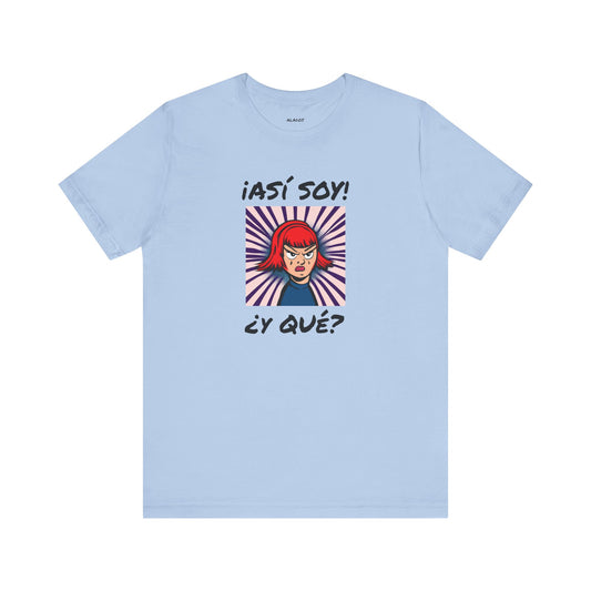 Funny T-Shirt for Teens,Bold Design T shirt,Women's Tee, Gift for Her,Funny Shirt for Latin Girls. 'ASI SOY, Y QUE?'