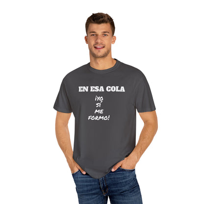 Funny Unisex T-shirt for Humor Lovers,Mexican Sayings T shirt,Gift for Friends,Birthday Gift Neutral Gender. ' En esa cola..Yo si me formo!'