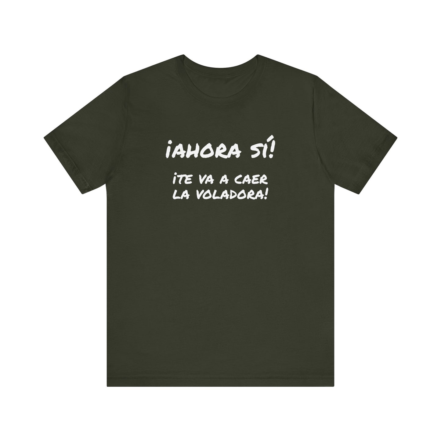 Funny T shirt for Men, Mexican Humor Tee,Great Gift for Friends, Casual Wear for Everyday.'Ahora si te va a caer la voladora!'