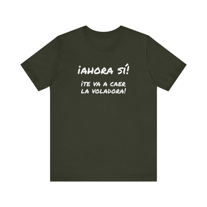 Funny T shirt for Men, Mexican Humor Tee,Great Gift for Friends, Casual Wear for Everyday.'Ahora si te va a caer la voladora!'