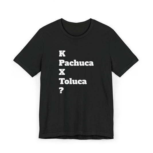 Funny Unisex T Shirt,Mexican Humor Shirt, Best Gift for Friends, Hispanic Jokes T shirt.K Pachuca X Toluca?