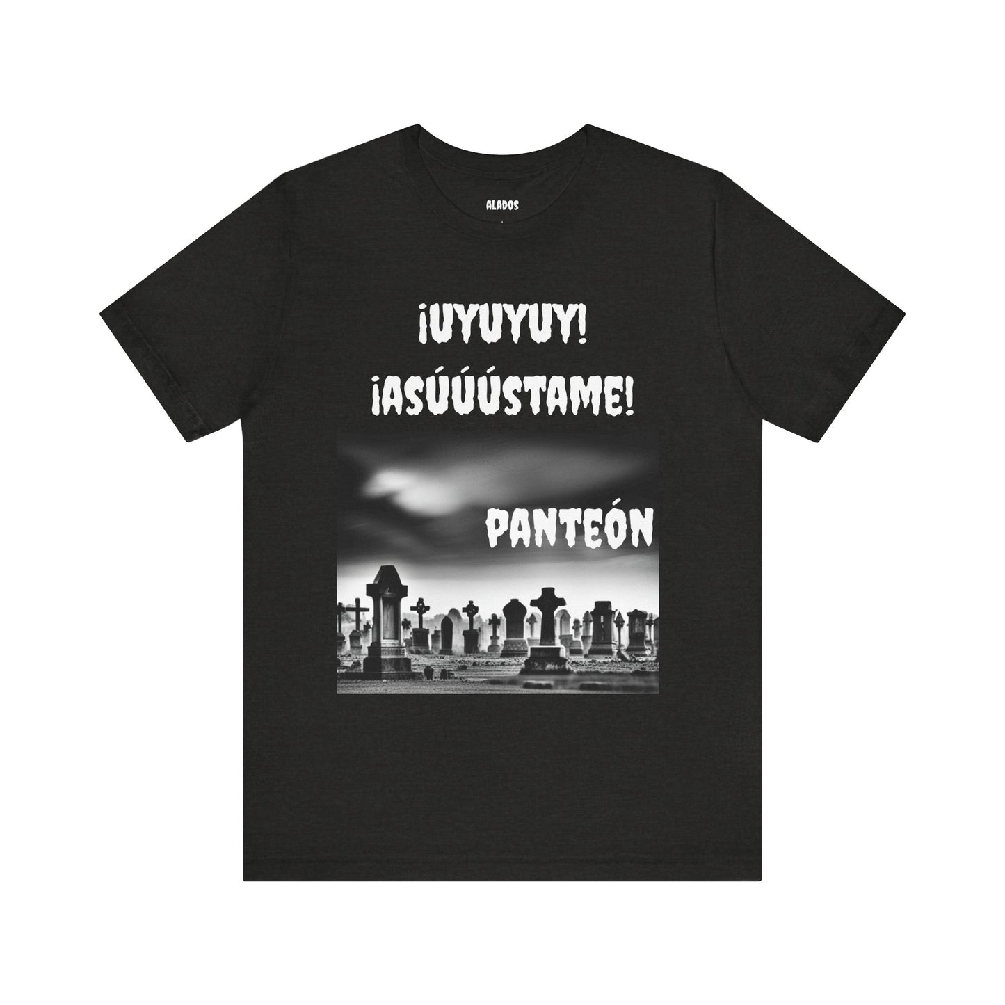 Funny Unisex Graphic Tee, Mexican Humor T Shirt, Unique Gift for Horror Lovers, Sarcastic T shirt.'Uyuyuy Asustame Panteon!