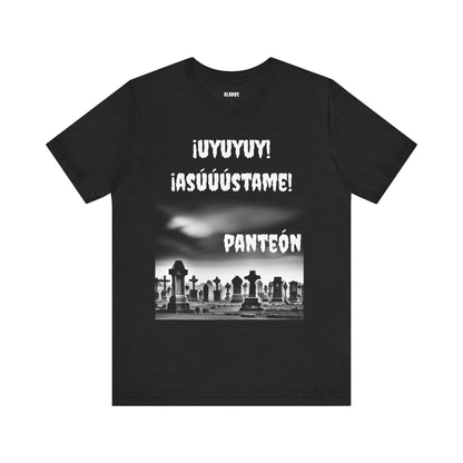 Funny Unisex Graphic Tee, Mexican Humor T Shirt, Unique Gift for Horror Lovers, Sarcastic T shirt.'Uyuyuy Asustame Panteon!