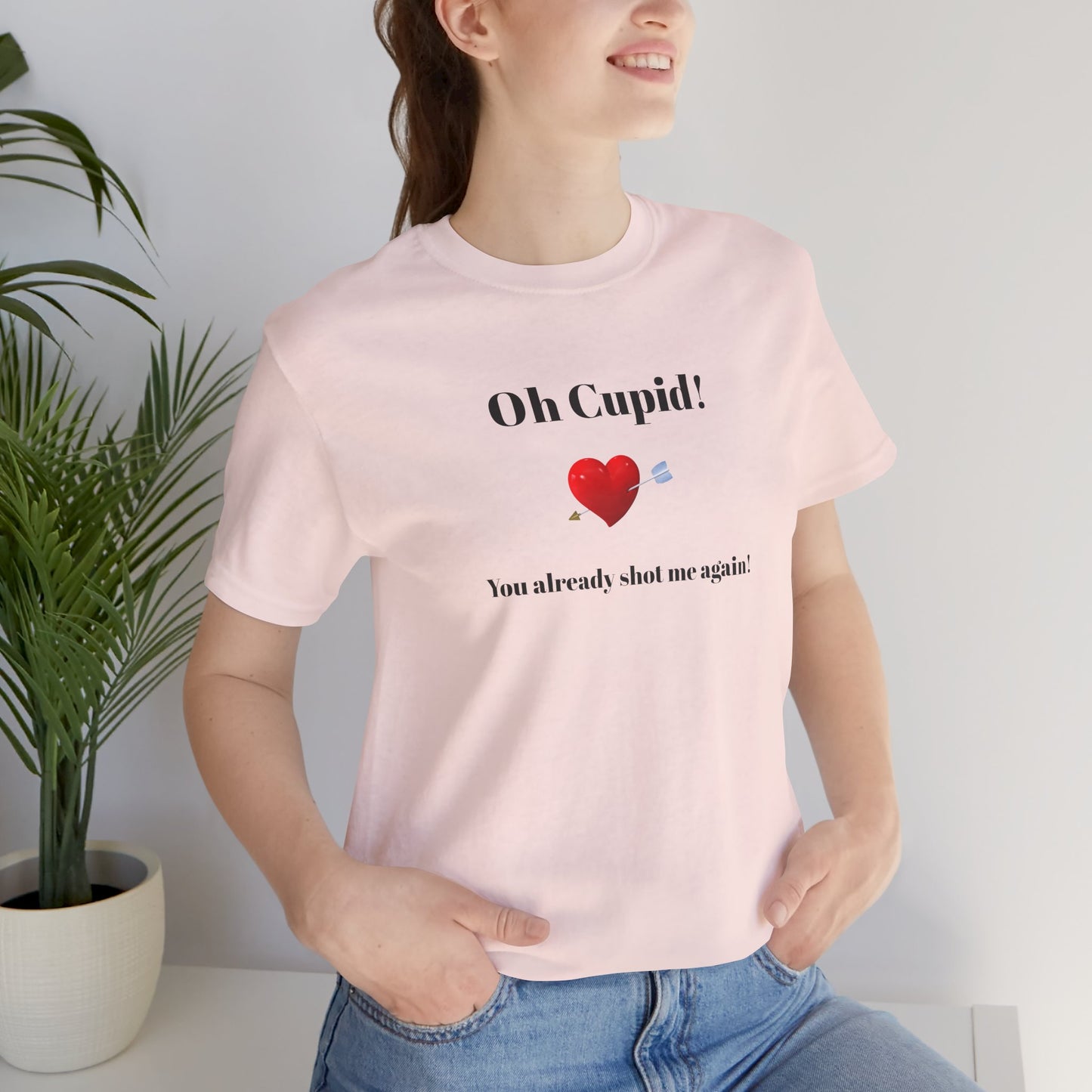 Cute Shirt for Women,Funny Girls' Tee, Humorous Women's T shirt, Hilarious Top for Her, Sassy Female Graphic Tee.'Oh Cupid,You already shot me again!'