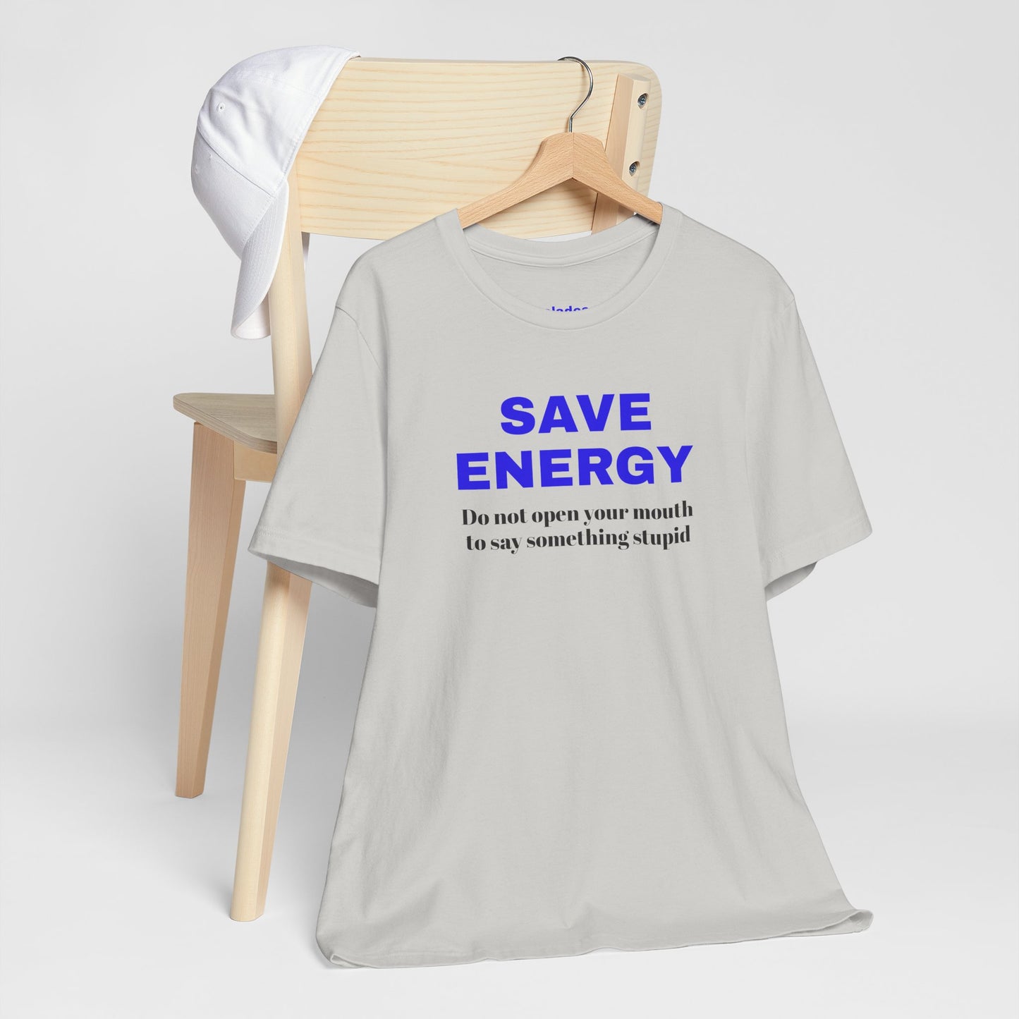 Funny Unisex T-Shirt , Sarcastic Tee,Casual Wear Shirt  Gift for Friends,Best Gift for Friends 'SAVE ENERGY'