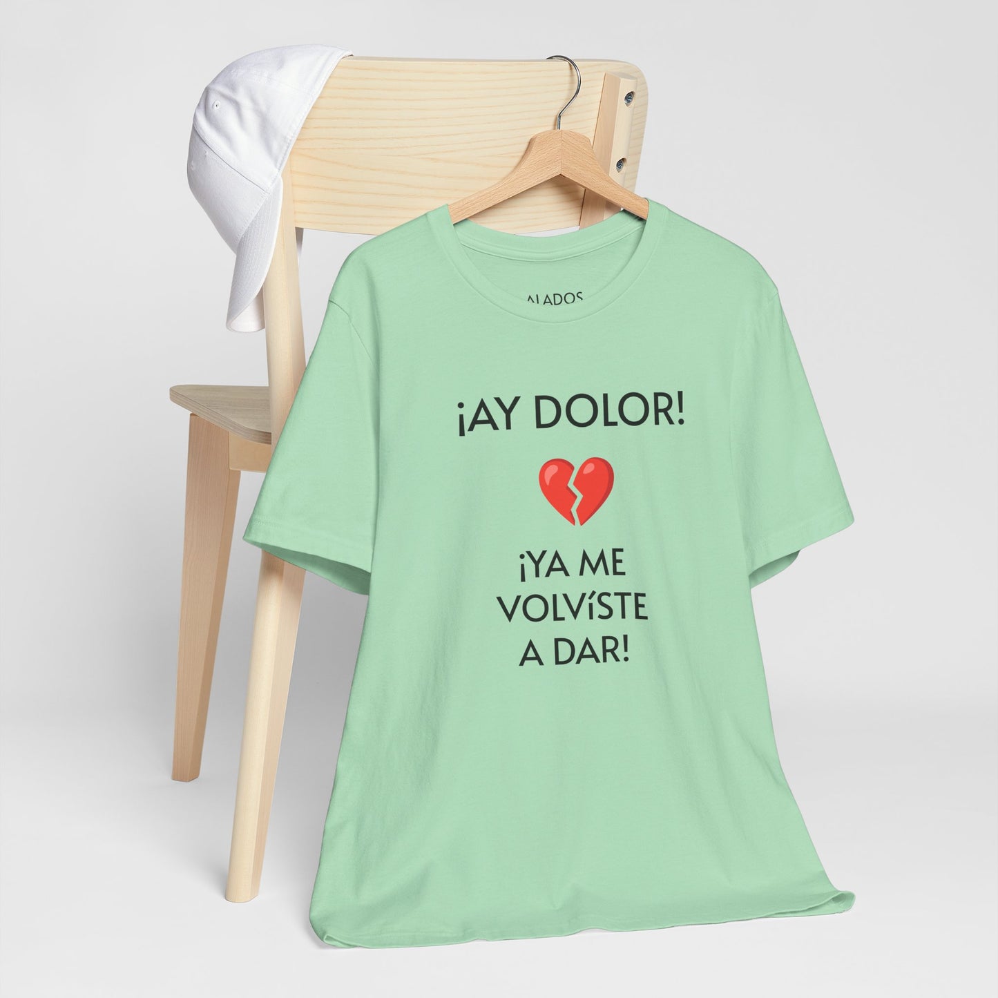 Cute Gift for Teens,Funny Mexican Tee with Heartbreak Design, Casual Wear for Women, Heartbreak Theme, Great gift for Teens.'¡AY DOLOR,!'