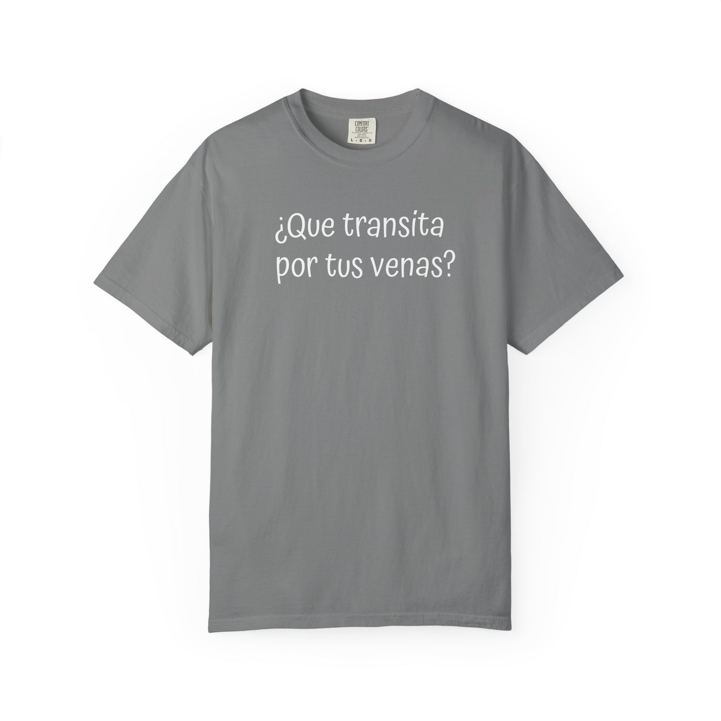 Funny Unisex T-shirt,Mexican Humor Tee,Sarcastic Shirt,Confortable Wear T shirt.'Que transita por tus venas?'