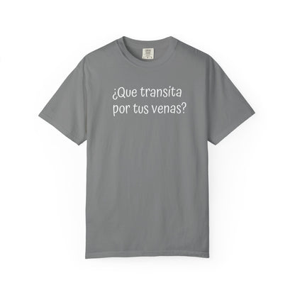 Funny Unisex T-shirt,Mexican Humor Tee,Sarcastic Shirt,Confortable Wear T shirt.'Que transita por tus venas?'