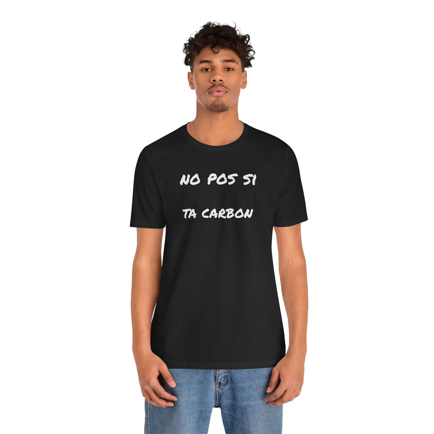 Unisex Graphic Tee, Casual T Shirt, Gift for Friends, Everyday Wear, Summer Fashion, Mexican Humor T shirt. 'No pos si,ta carbon'