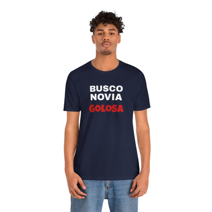 Funny Mexican Tee, Humorous  T-shirt, Sarcastic Tee, Gift for Lovers,Summer Style T-shirt,Latino T shirt. 'BUSCO NOVIA GOLOSA'