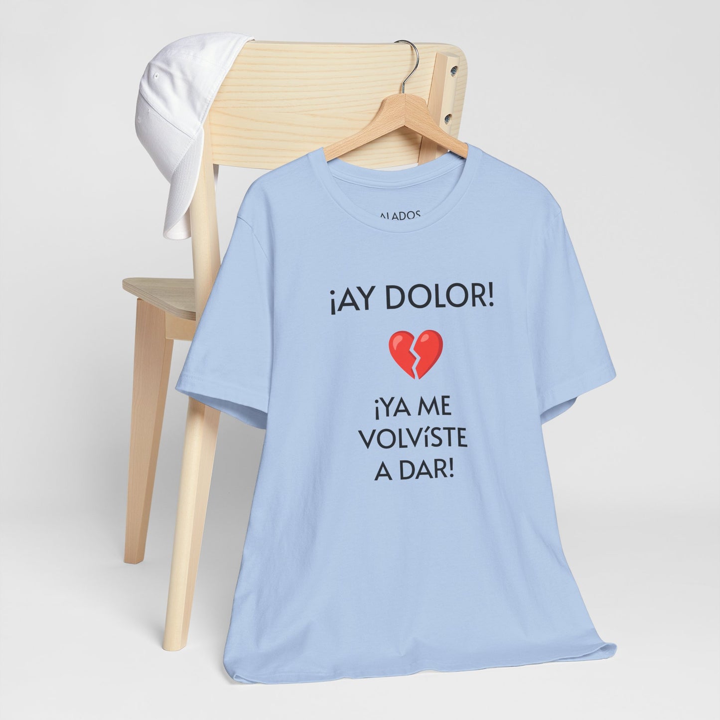 Cute Gift for Teens,Funny Mexican Tee with Heartbreak Design, Casual Wear for Women, Heartbreak Theme, Great gift for Teens.'¡AY DOLOR,!'