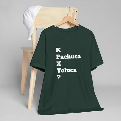 Funny Unisex T Shirt,Mexican Humor Shirt, Best Gift for Friends, Hispanic Jokes T shirt.K Pachuca X Toluca?