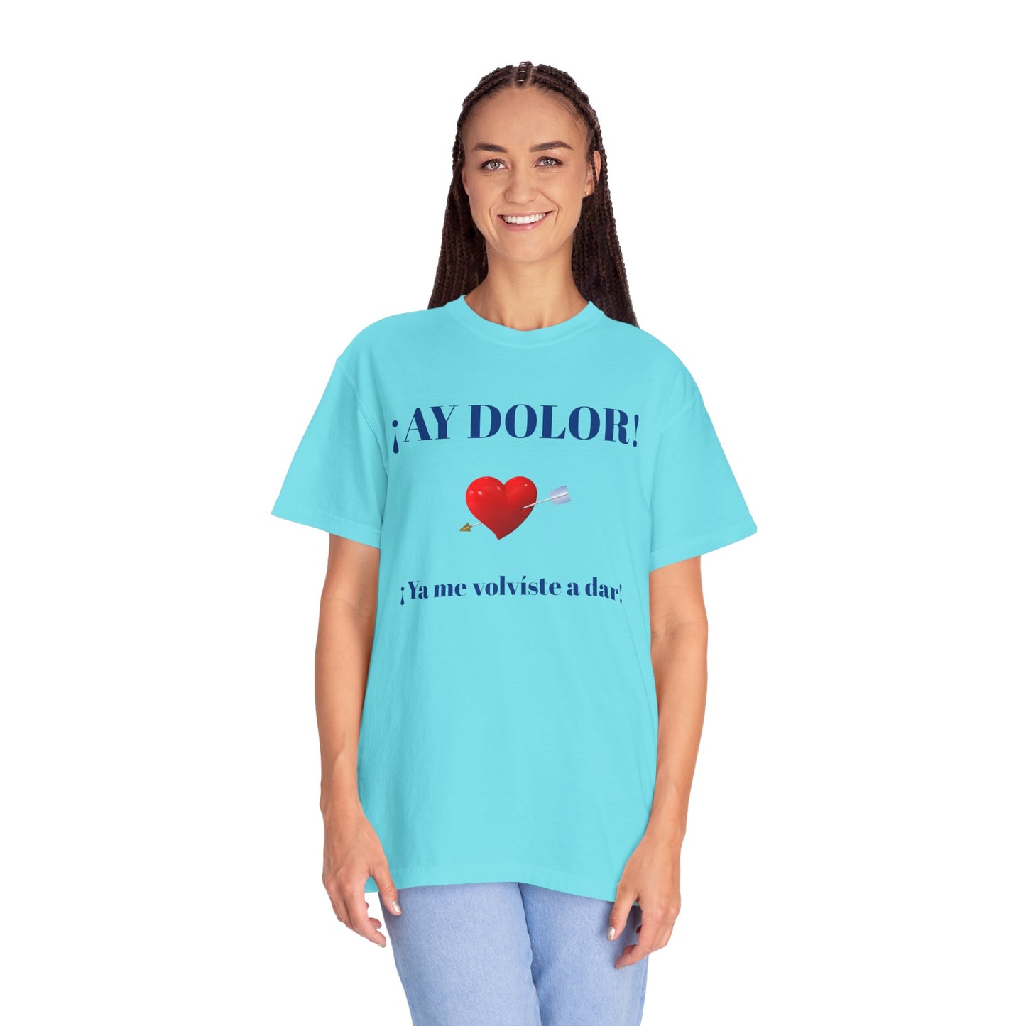 Funny Shirt for Latin Woman, Great Gift for Women, Cute Present for Teens,Birthday Gift,Holidays Gift. 'Ay dolor, Ya me volviste a dar!