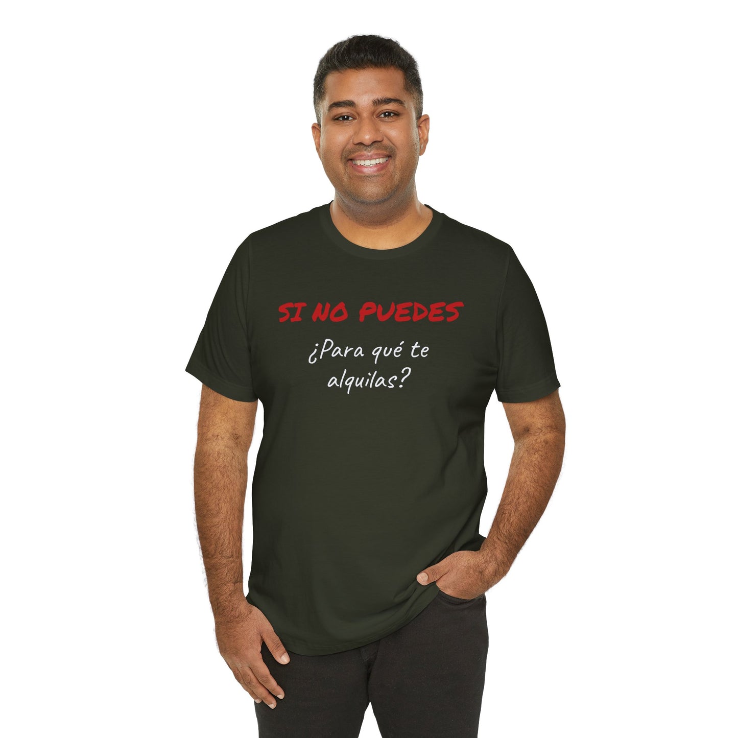 Sarcastic Unisex Jersey Tee - 'Si No Puedes, ¿Para Qué Te Alquilas?'-Mexican Humor T shit.