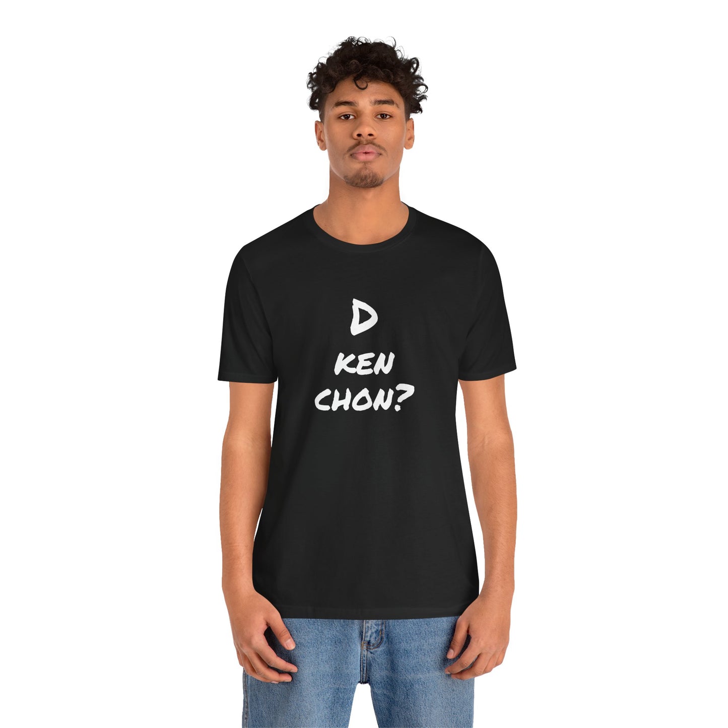 Funny Unisex T-shirt, Mexican Humor Tee, Gift for Her or Him, Birthday and Holidays.[D KEN CHON?]