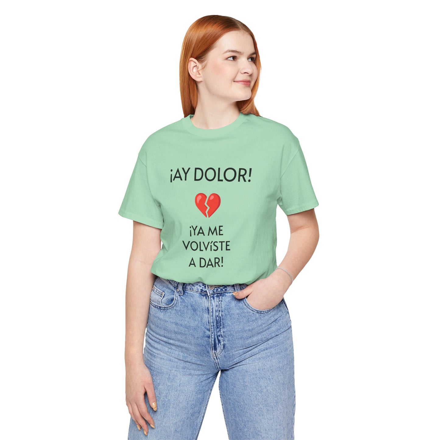 Cute Gift for Teens,Funny Mexican Tee with Heartbreak Design, Casual Wear for Women, Heartbreak Theme, Great gift for Teens.'¡AY DOLOR,!'