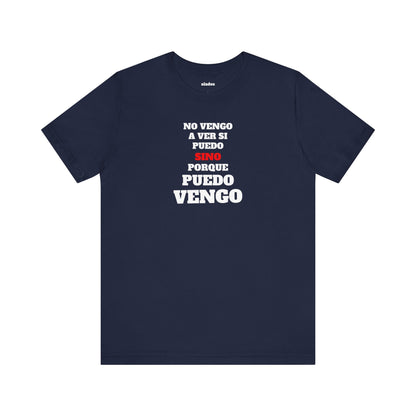 Mexican Unisex T-shirt with Inspirational Quote, Motivational Shirt, Mexican Sayings Shirt,Gift for Him or Her.'No vengo a ver si puedo...'