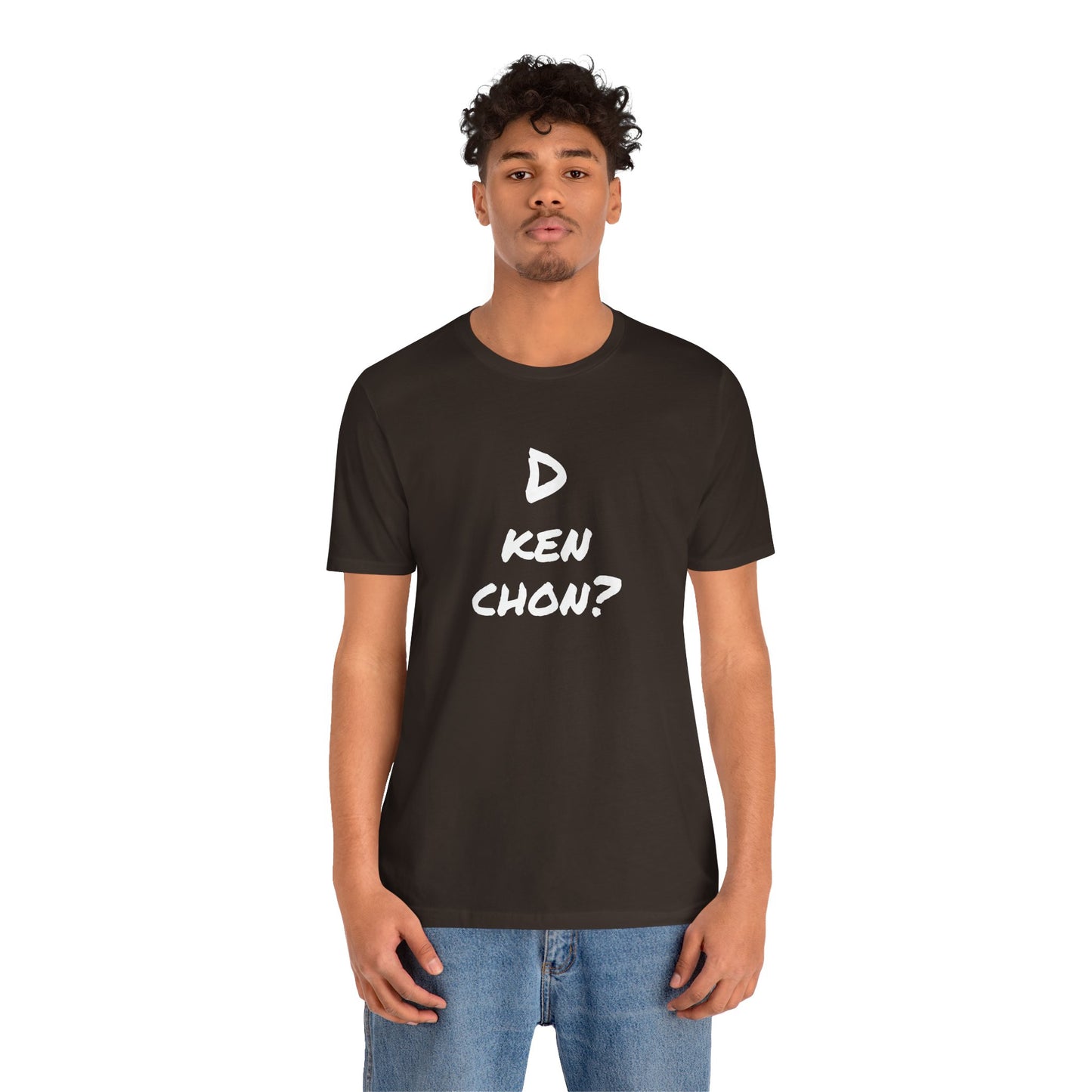 Funny Unisex T-shirt, Mexican Humor Tee, Gift for Her or Him, Birthday and Holidays.[D KEN CHON?]