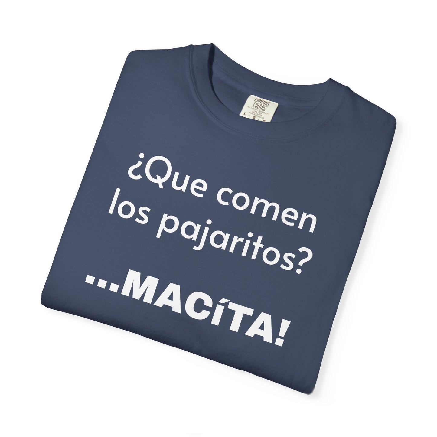 Funny T-Shirt for Men, Humorous Tee,Mexican Sayings T shirt,Latino Style t shirt.' Que comen los pajaritos?'