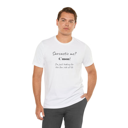 Bold Design Tee,Funny Unisex T-shirt,Sarcastic Humor Tee - Unisex Jersey Short Sleeve T-Shirt. 'SARCASTIC ME?'
