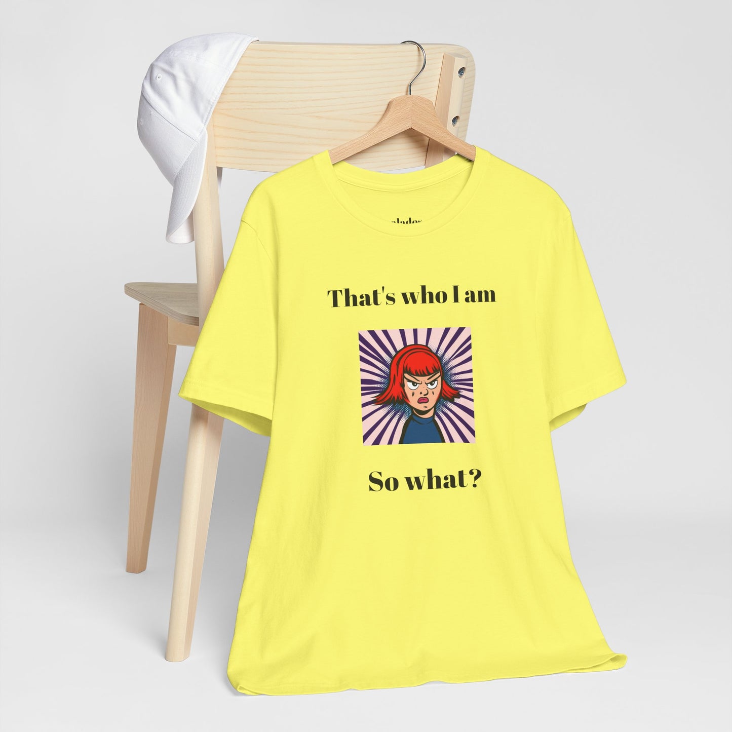 Bold Design Tee,Casual Wear for Women,Unique Graphic Tee,Gift for Teens.- "That's Who I Am, So What?" -