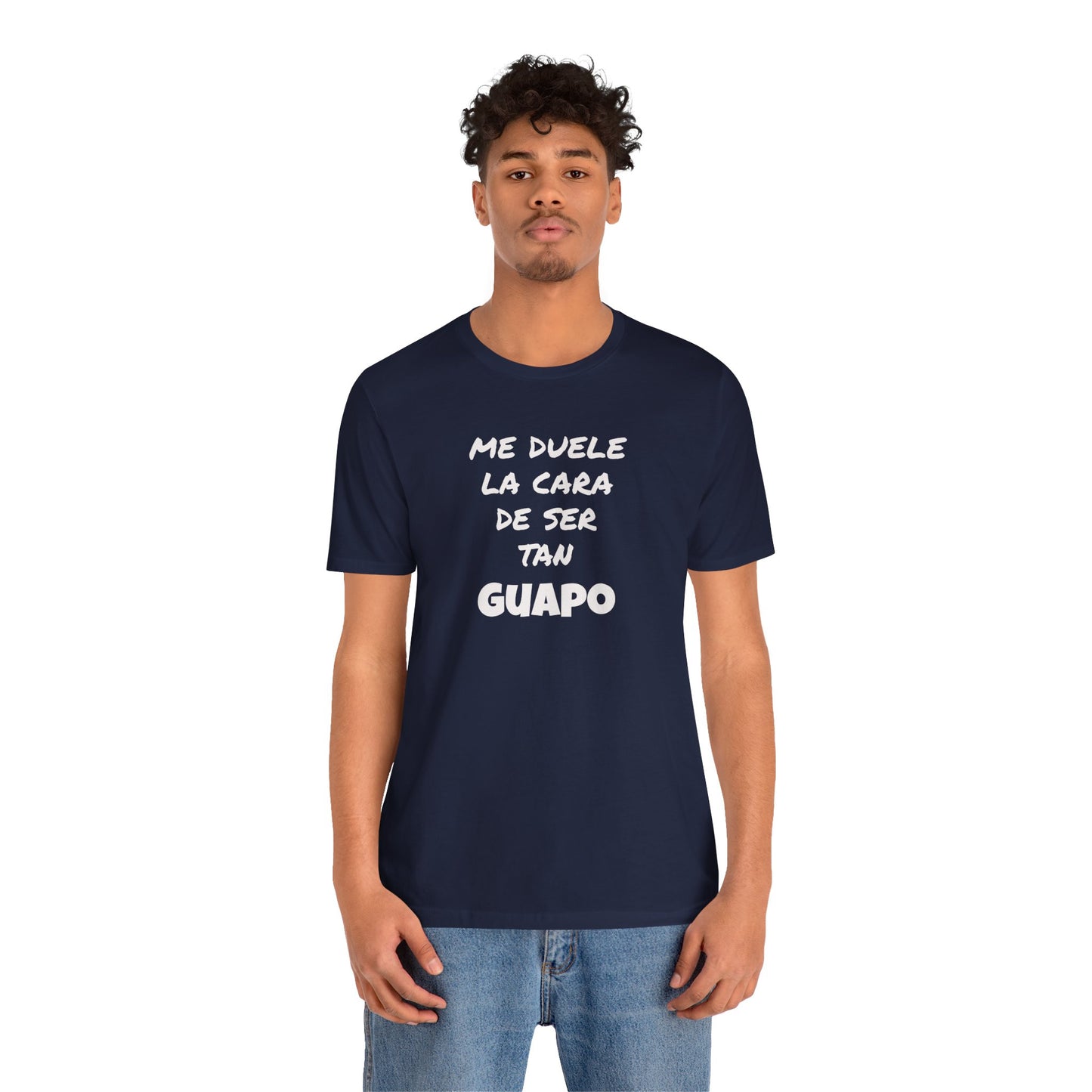 Trendy Tee with Funny Quote, Casual Wear, Gift for Him, Birthday Present,Everyday Comfort Tee, Humorous T-Shirt.'Me duele la cara de ser tan Guapo'