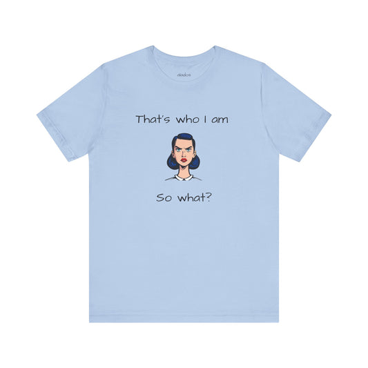 Empowering Statement Tee - "That's Who I Am, So What?" -  Jersey Short Sleeve for Teens