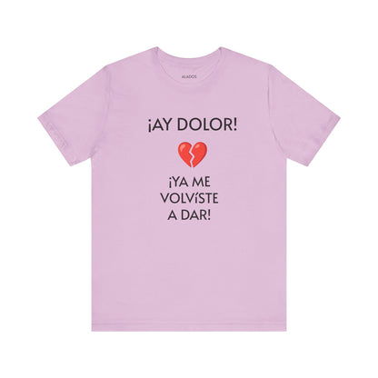 Cute Gift for Teens,Funny Mexican Tee with Heartbreak Design, Casual Wear for Women, Heartbreak Theme, Great gift for Teens.'¡AY DOLOR,!'