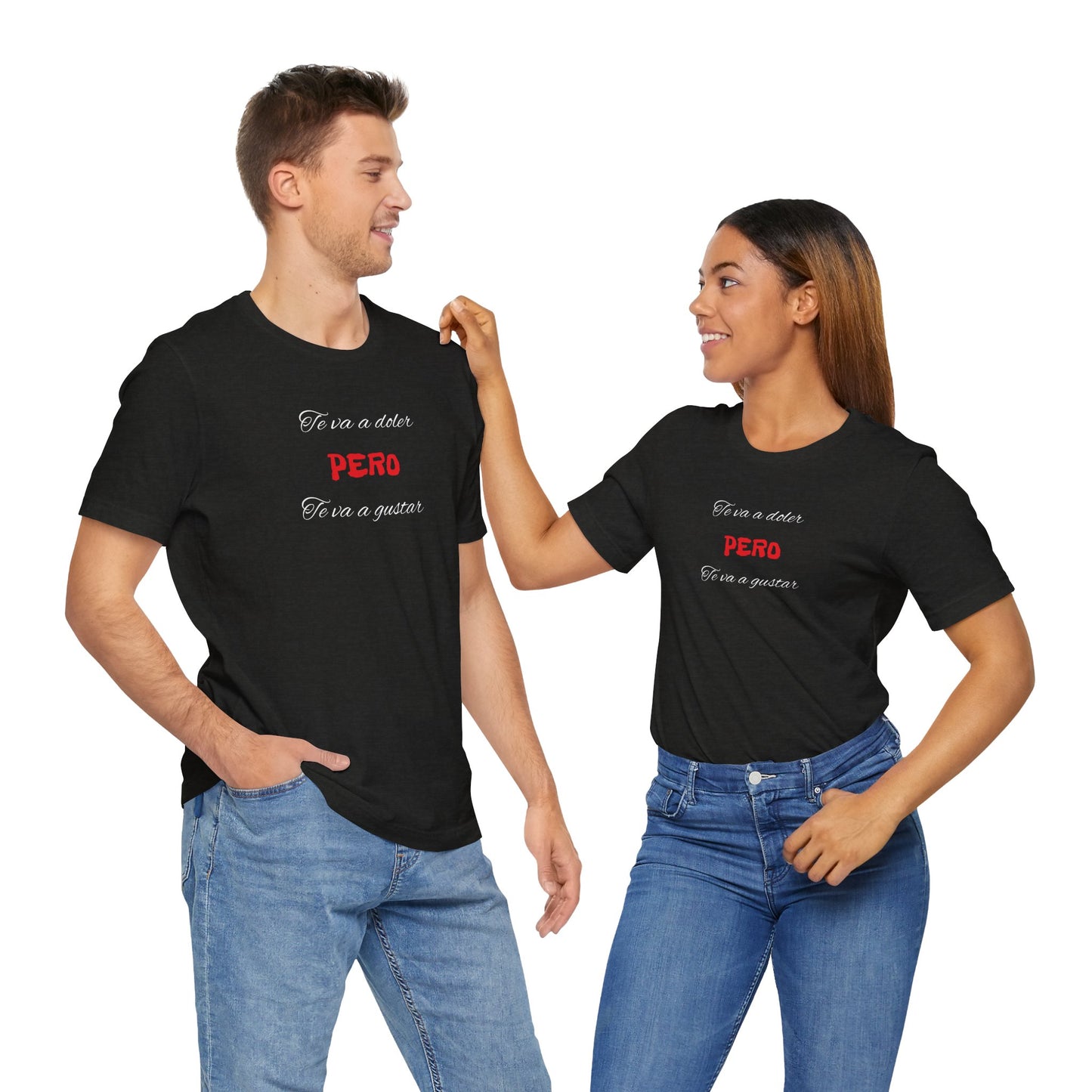 Unisex Jersey Short Sleeve Tee,Funny Tshirt Neutral Gender,Funny Mexican T shirt, Best Gift for Friends.'Te va a doler, PERO Te va a gustar.'