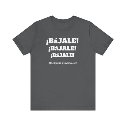 Funny Unisex T-shirt,Mexican Humor Tee,Sarcastic Shirt '¡Bajale!¡Bajale!'
